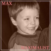 MAX - MAXIMALIST
