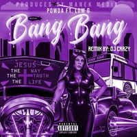 Powda - Bang Bang (DJ Crazy Remix) [feat. Low G] (Explicit)