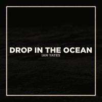 Ian Yates - Drop In The Ocean