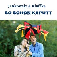 Jankowski & Klaffke - So schön kaputt
