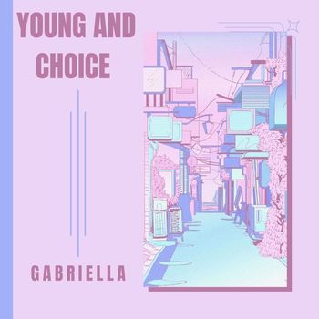 Gabriella - Young And Choice