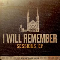 Crossroads Music - I Will Remember - Sessions