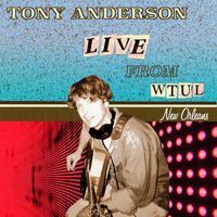 Tony Anderson - LIVE From WTUL New Orleans