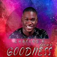 Charles K - Your Goodness