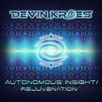 Devin Kroes - Autonomous Insight / Rejuvenation
