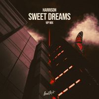 Harrison - Sweet Dreams (VIP Mix)