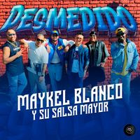 Maykel Blanco Y Su Salsa Mayor - Desmedido