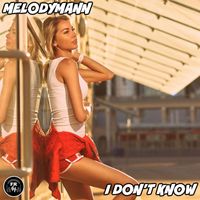 Melodymann - I Don't Know