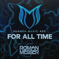 Roman Messer - For All Time (Suanda 400 Anthem)