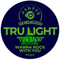 Tru Light - Wanna Rock With You