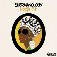 Shermanology - Roots EP
