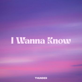 Thunder - I Wanna Know