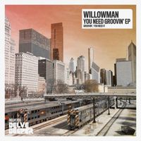 WillowMan - You Need Groovin' EP