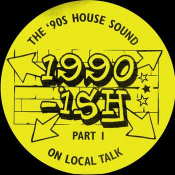 Various Artists - 1990-Ish - The 90S House Sound On Local Talk, Pt. 1