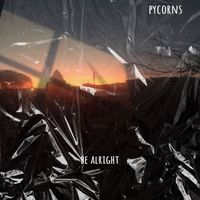 pycorns - Be alright (Tropical tales)