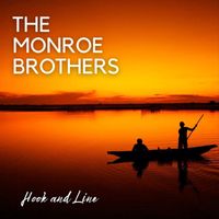 The Monroe Brothers - Hook and Line