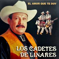 Los Cadetes de Linares - El Amor Que Te Doy