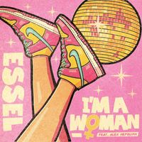 Essel - I'm A Woman (Prouder, Louder, Stronger Mix)