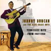 Johnny Duncan, The Blue Grass Boys - Tennessee Hits From 1957-1958