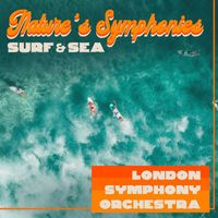 London Symphony Orchestra - Nature’s Symphonies - Surf & Sea