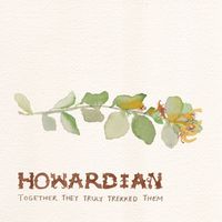 Howardian - Together They Truly Trekked Them (Explicit)