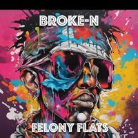 Broke-N - Felony Flats