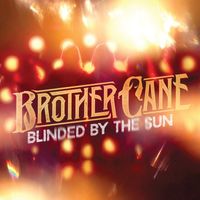 Brother Cane - Blinded By The Sun