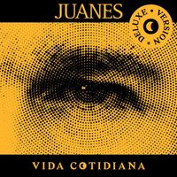 Juanes - Vida Cotidiana (Deluxe Version [Explicit])