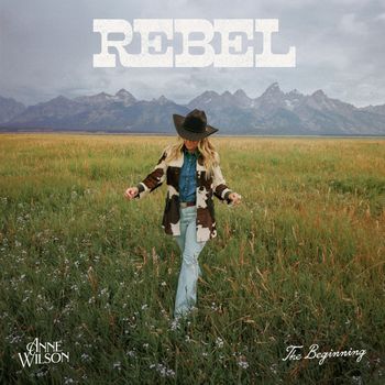 Anne Wilson - REBEL (The Beginning)