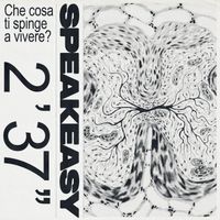 SPEAKEASY - Che Cosa Ti Spinge A Vivere? (Explicit)