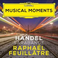 Raphaël Feuillâtre - Handel: Suite in D Minor, HWV 437: III. Sarabande (Transcr. for Guitar) (Musical Moments)
