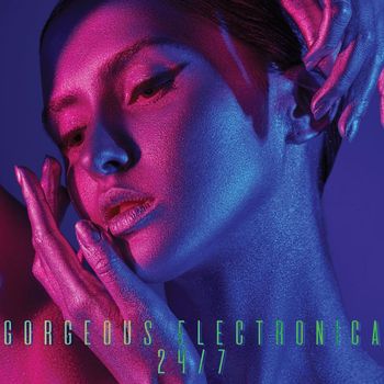Various Artists - Gorgeous Electronica 24/7