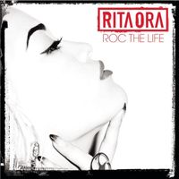 RITA ORA - Roc The Life (Explicit)