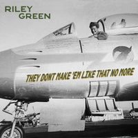 Riley Green - They Don’t Make 'Em Like That No More