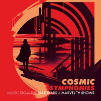 London Music Works - Cosmic Symphonies: Music from the Star Wars & Marvel TV Shows