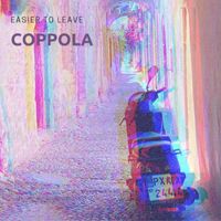 Coppola - Easier to Leave