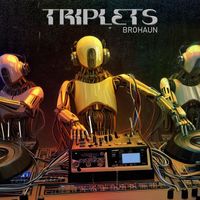 BroHaun - Triplets