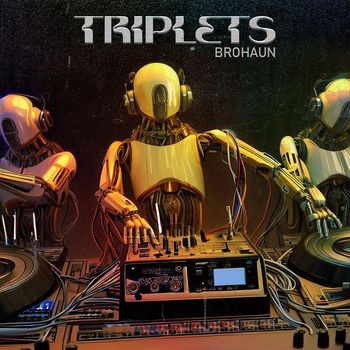 BroHaun - Triplets