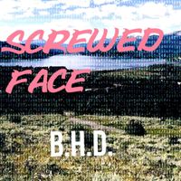 B.H.D. - Screwed Face