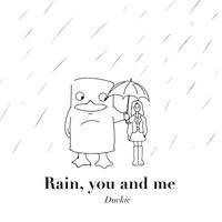 Duckie - Rain, you and me