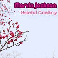 Marvin Jackson - Hateful Cowboy