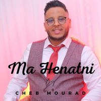 Cheb Mourad - Ma henatni