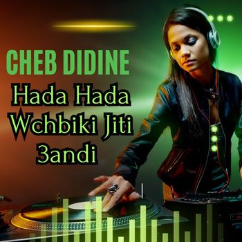 Cheb Didine - Hada Hada Wchbiki Jiti 3andi
