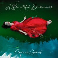 Carrie Grant - A Beautiful Brokenness