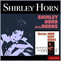Shirley Horn - Shirley Horn with Horns (Album of 1963)