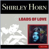 Shirley Horn - Loads Of Love (Album of 1963)