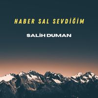 Salih Duman - Haber Sal Sevdiğim