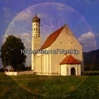 Christian Hymns - 10 The Heart of Worship