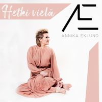 Annika Eklund - Hetki vielä