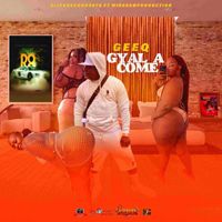 GEEQ - Gyal A Come (Official Audio)